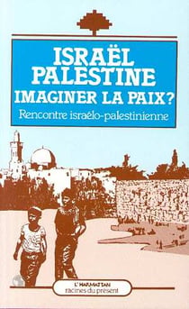 Israël, Palestine : Imaginer la paix ?