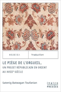 Le piège de l'orgueil : UN PROJET RÉPUBLICAIN EN ORIENT AU XVIIIÈME SIÈCLE