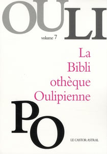 LA BIBLIOTHEQUE OULIPIENNE Tome 7