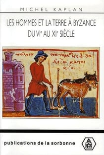 Les hommes et la terre à Byzance du VIe au XIe siècle