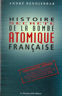 Histoire de la bombe atomique francaise - secret defense