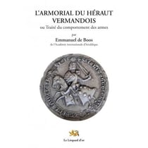 L'armorial du héraut vermandoisou - traité du comportement des armes