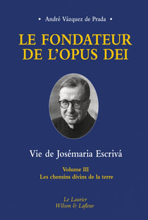 Le fondateur de l'opus dei tome 3 : Les chemins divns de la terre