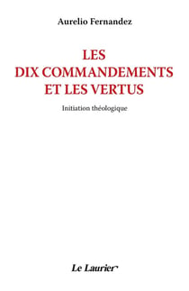Les dix commandements et les vertus - initiation théologique