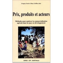 Prix produits et acteurs - méthodes pour analyser la commercialisation agricole dans les pays en developpement