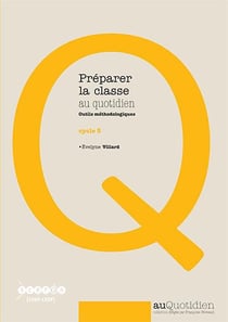 Preparer la classe au quotidien - outils méthodologiques - cycle 3