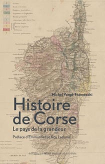 Histoire de Corse - le pays de la grandeur (édition 2019)