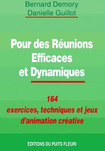 Pour des reunions efficaces et dynamiques - 164 exercices, techniques et jeux d'animation creative