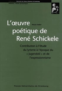 L'oeuvre poétique de René Schickele - contribution à l'étude du lyrisme à l'époque du «jugendstil» et de l'expressionisme
