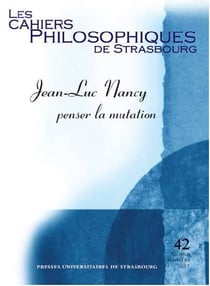 Les cahiers philosophiques de Strasbourg n.42 : Jean-Luc Nancy - penser la mutation
