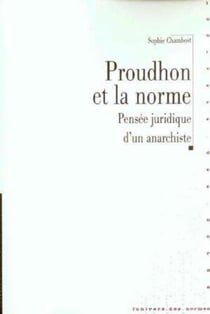Proudhon et la norme : pensée juridique d'un anarchiste