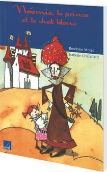 Les cles du francais - noémie, le prince et le chat blanc - ce1