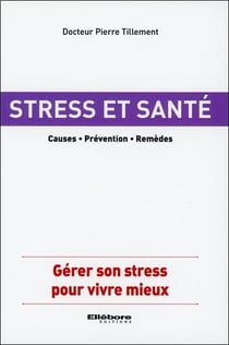 Santé et stress - causes - prévention - remèdes