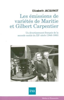 Les émissions de variétés de Maritie et Gilbert Carpentier - un divertissement de la seconde moitié du XXe siècle (1948-1988)