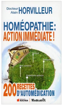 Homéopathie : action immédiate ! 200 recettes d'automédication
