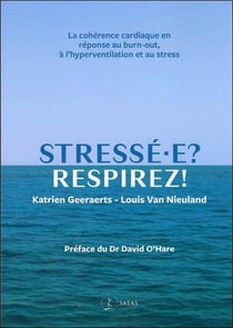 Stresse.e ? respirez ! - la coherence cardiaque en reponse au burn-out, a l'hyperventilation et au s