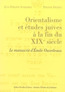 Orientalisme et études juives a la fin du xix siècle - le manuscrit d'emile ouverleaux