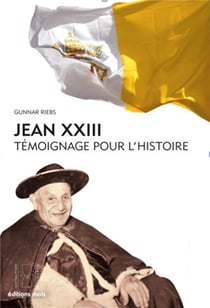 Jean XXIII le bienheureux - témoignage pour l'histoire