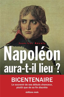 Napoléon aura-t-il lieu ? - la fortune et la volonté, mai 1798-décembre 1800