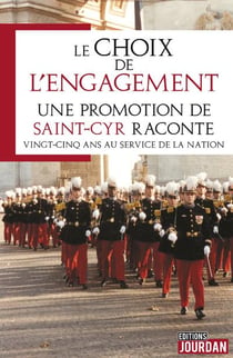 LE CHOIX DE L'ENGAGEMENT : UNE PROMOTION DE SAINT-CYR RACONTE