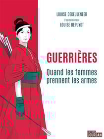 Guerrieres - quand les femmes prennent les armes