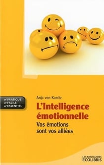 L'intelligence émotionnelle - vos émotions sont vos alliées (édition 2010)