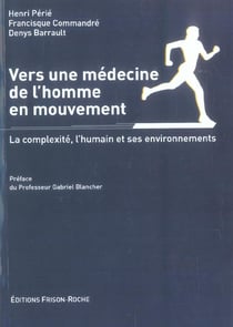 Vers une medecine de l'homme en mouvement - la complexite, l'humain et ses environnements