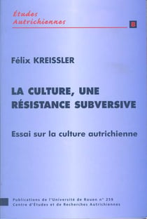 La Culture, une résistance subversive : Essai sur la culture autrichienne