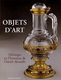 Objets d'art - mélanges en l'honneur de daniel alcouffe