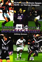 SUCCESS STORY LES GIRONDINS DE BORDEAUX FC 95/96  98/99