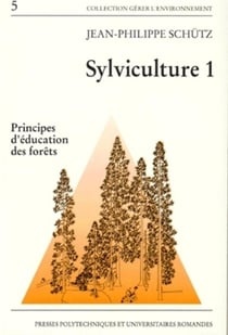 Sylviculture Tome 1 - principes d'éducation des forêts
