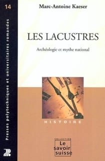 Les lacustres : Archéologie et mythe national