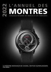 L'annuel des montres : Catalogue raisonné des modèles et des fabricants (édition 2022)