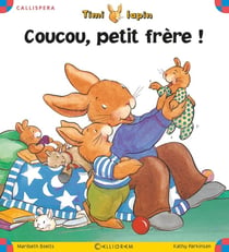 Timi lapin - coucou petit frêre !