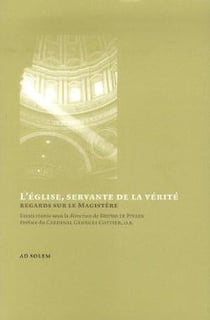 L'Eglise, servante de la vérité - regards sur le magistère