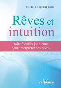 Rêves et intuition - boîte à outil jungienne pour interpréter ses rêves