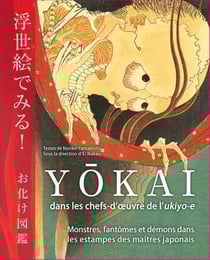 Yokai : monstres, fantômes et démons dans les chefs-d'oeuvrede l'ukyio-e