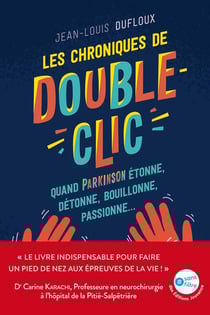 Les chroniques de double-clic - quand parkinson étonne, détonne, bouillonne, passionne