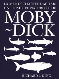 La mer déchaînée d'Achab : une histoire naturelle de Moby-Dick