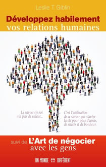 Développez habilement vos relations humaines - l'art de négocier avec les gens