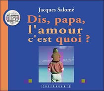 Dis papa c'est quoi l'amour ?