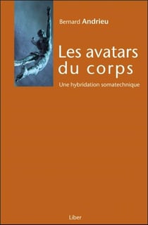 Les avatars du corps, une hybridation somatechnique