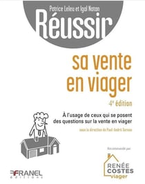 Réussir sa vente en viager : À l'usage de ceux qui se posent des questions sur le viager en vue de vendre ou les bons réflexes à avoir pour vendre en viager (4e édition)