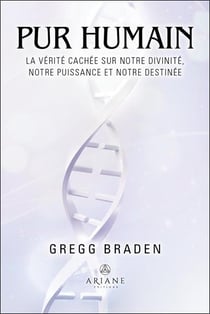 Pur humain : La vérité cachée sur notre divinité, notre puissance et notre destinée