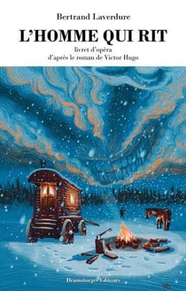 L'homme qui rit : livret d'opéra, d'après le roman de Victor Hugo