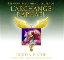 Les guérisons miraculeuses de l'archange Raphaël