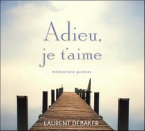 Adieu, je t'aime - méditations guidées