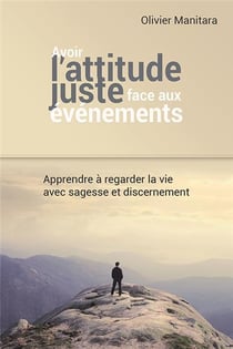 Avoir une attitude juste face aux événements