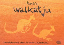 Walkatju - carnet de route dans le désert australien