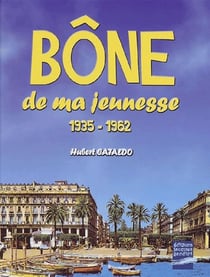 Bône de ma jeunesse - 1935-1962